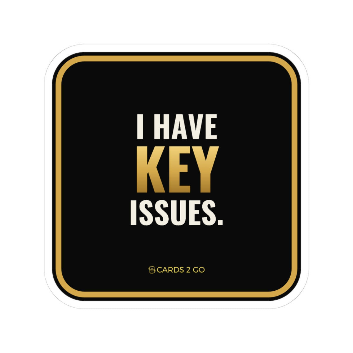 I Have Key Issues Sticker – funny trading card sticker by Cards2Go