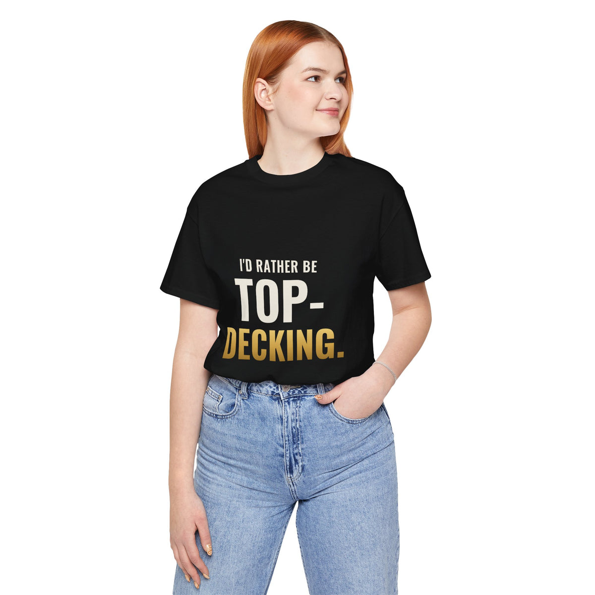 I'd Rather Be Top-Decking Tee