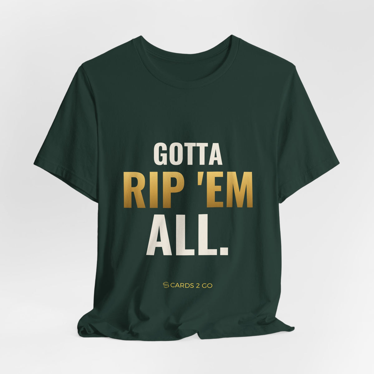 Gotta Rip 'Em All Tee
