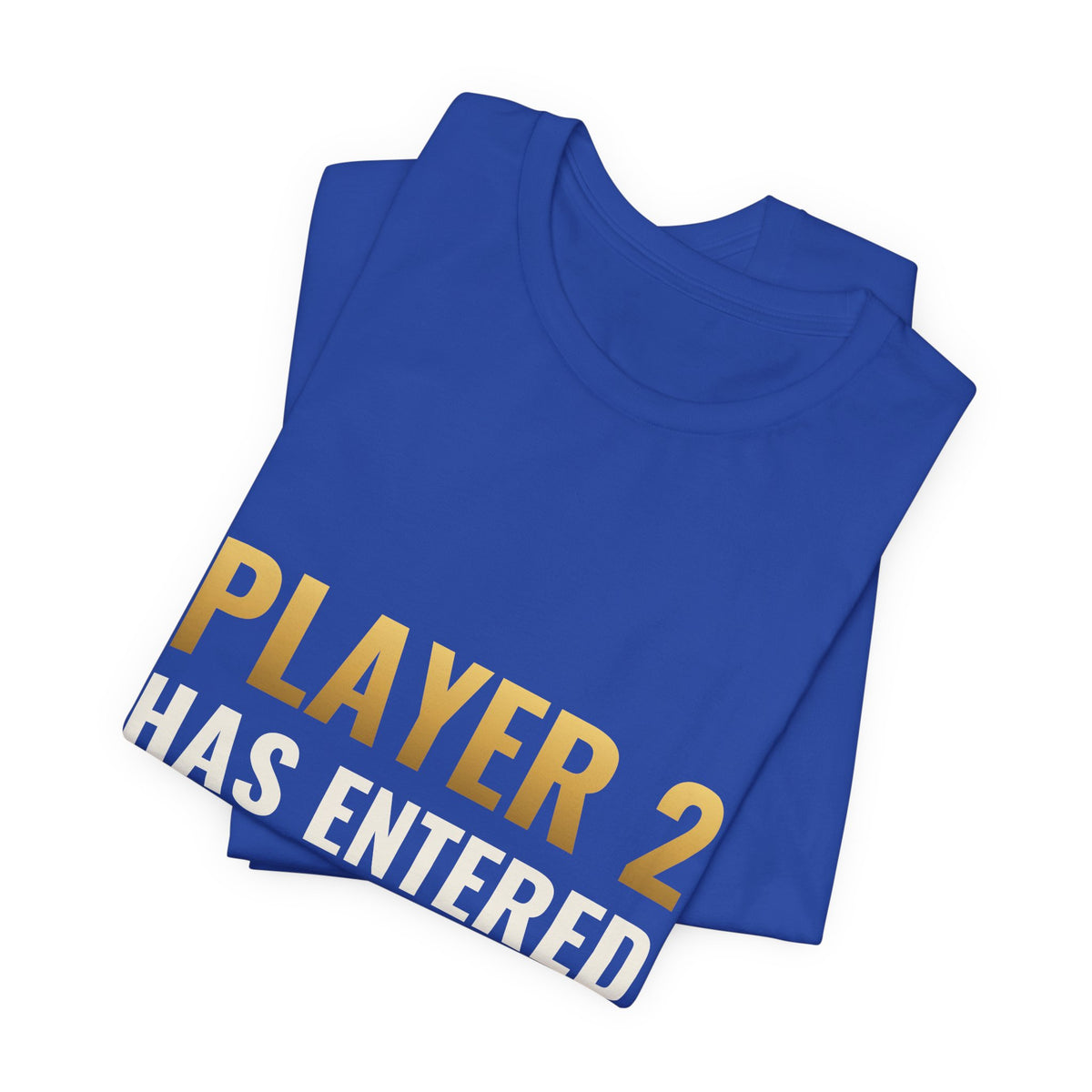 Player 2 Has Entered The Game Tee