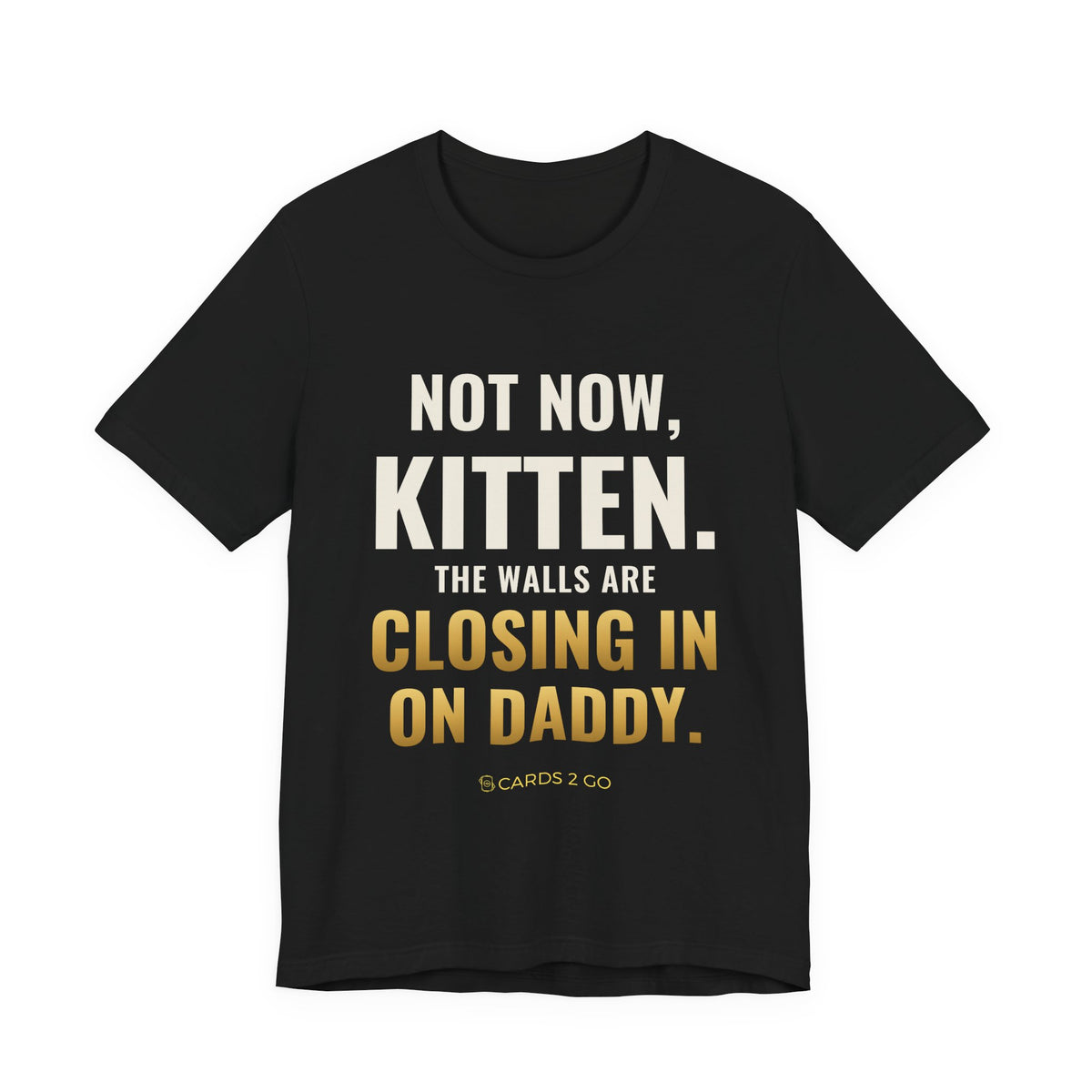 Not Now Kitten, The Walls Are Closing In On Daddy Tee
