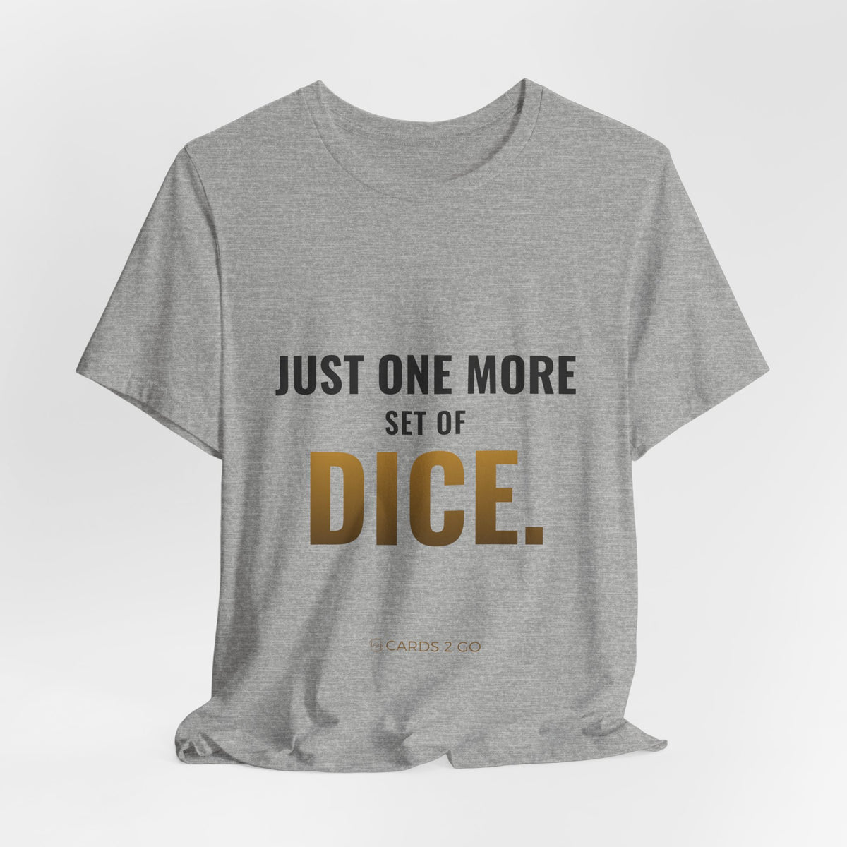 Just One More Set Of Dice Tee