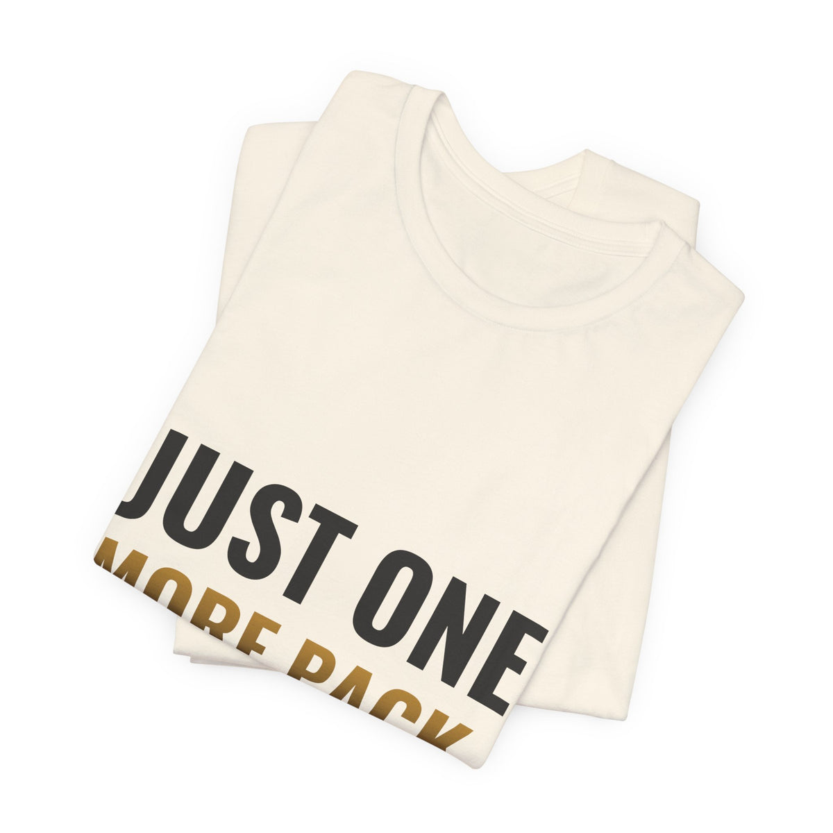 Just One More Pack Tee