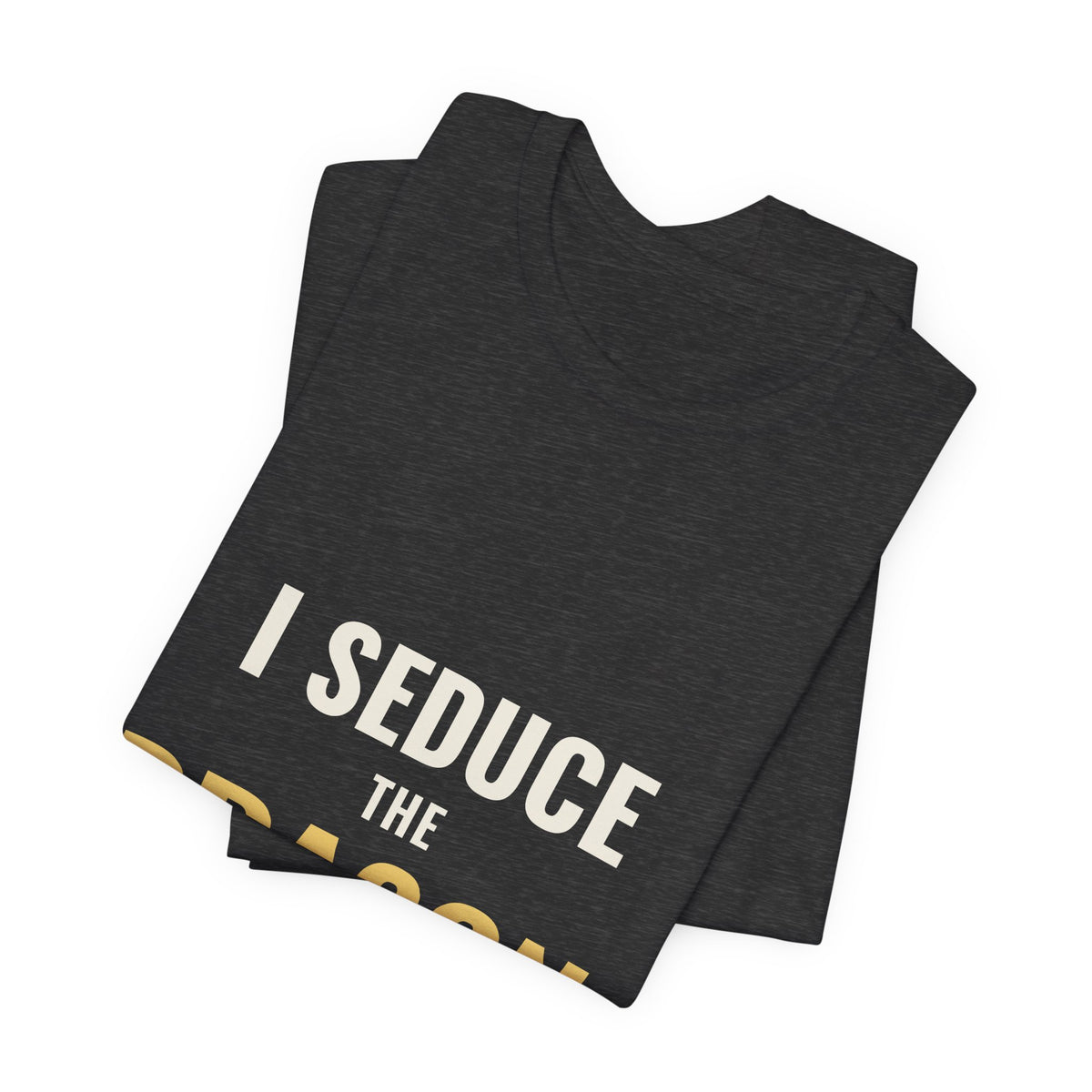 I Seduce The Dragon Tee