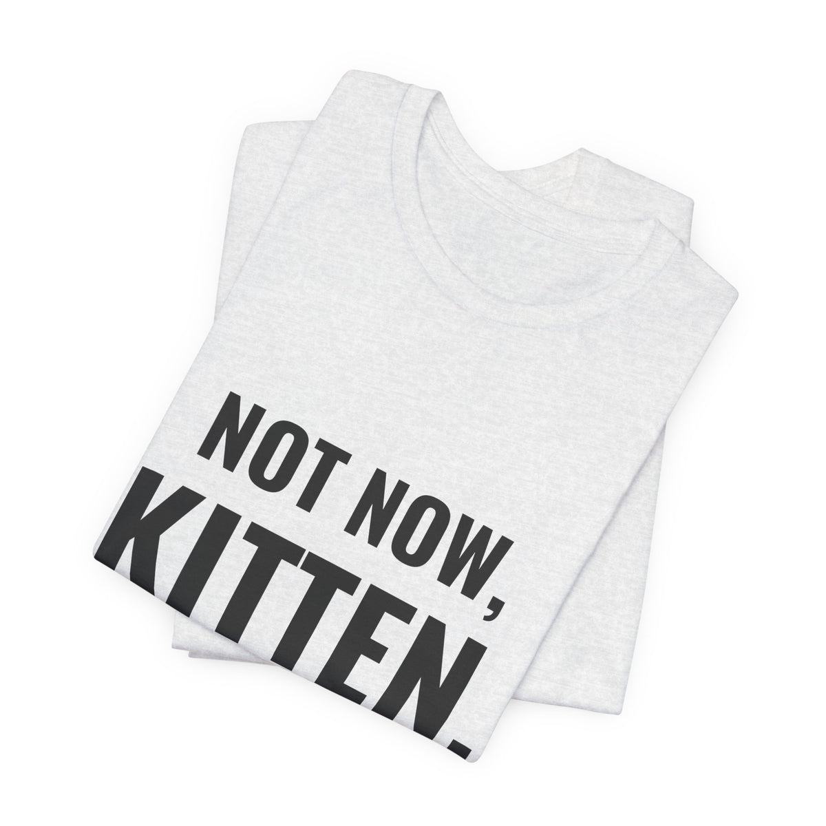 Not Now Kitten, Daddy's Chasing The Secret Rare Tee