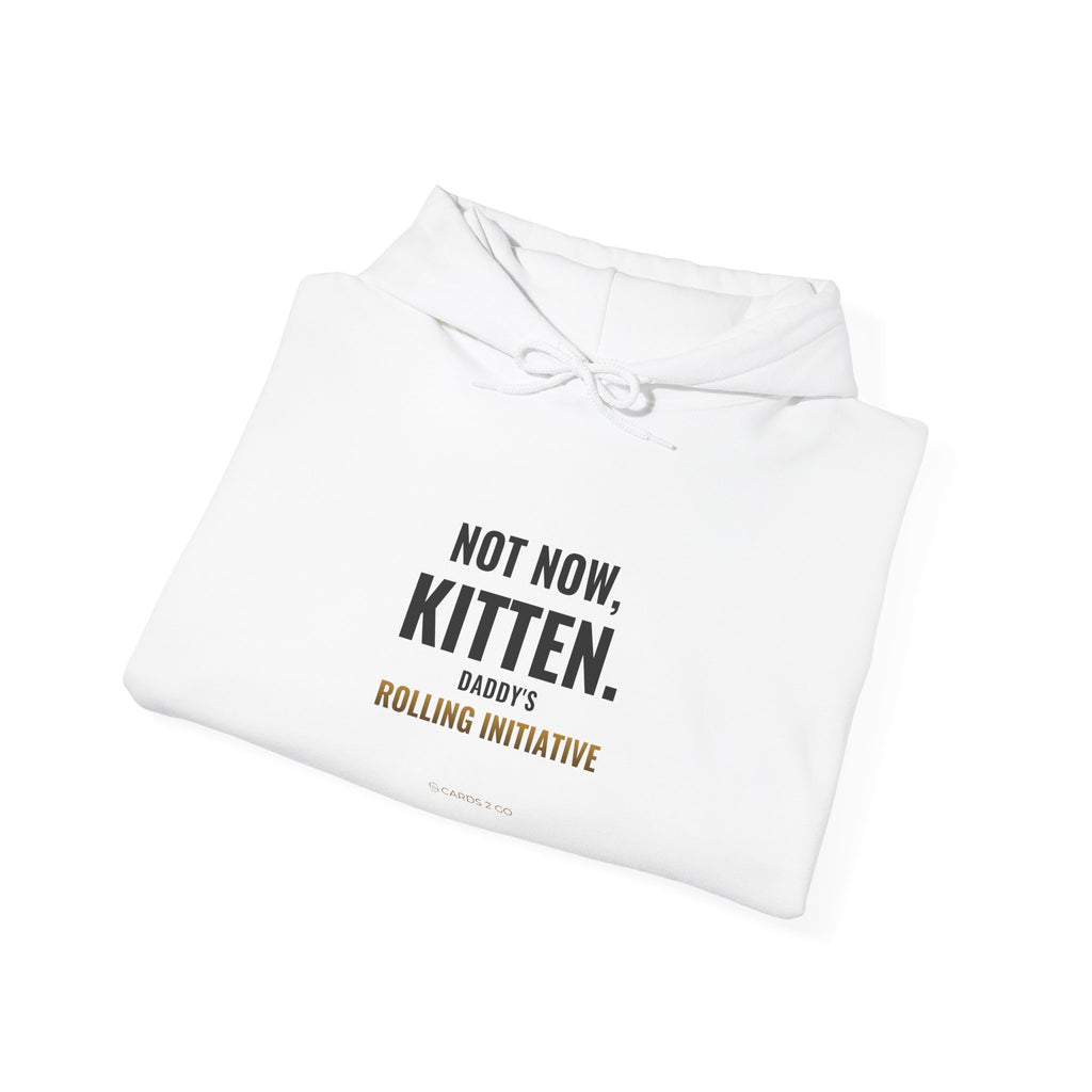 Not Now Kitten, Daddy's Rolling Initiative Hoodie
