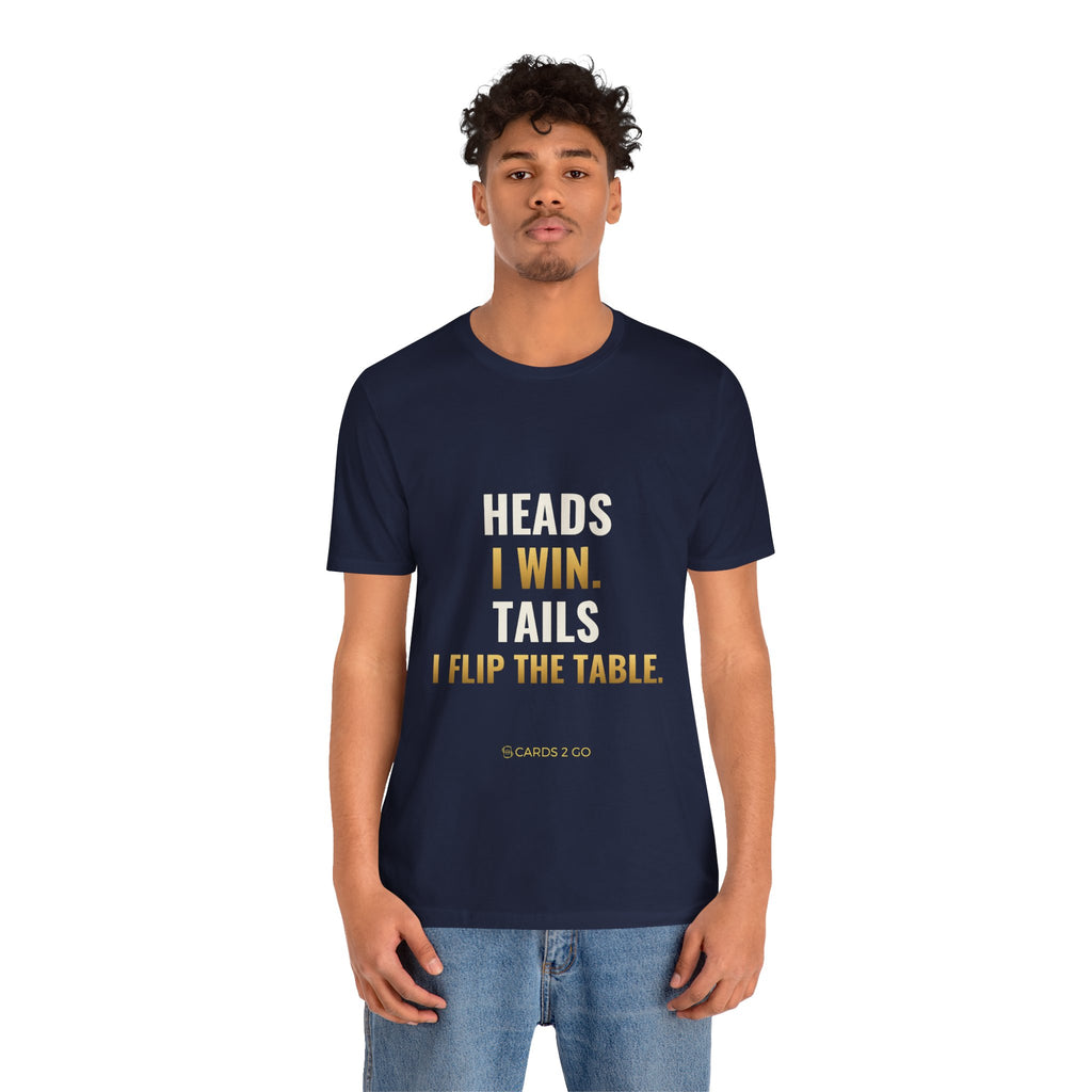 Heads I Win, Tails I Flip The Table Tee