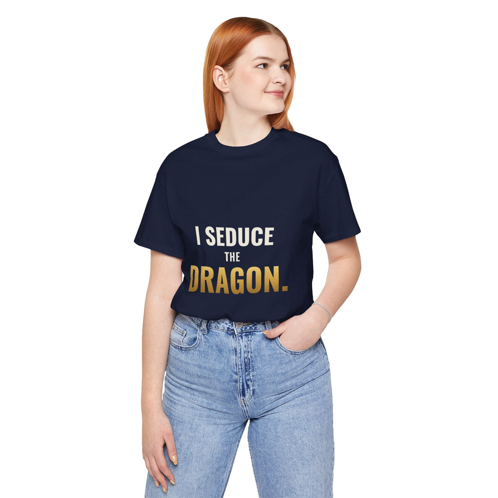 I Seduce The Dragon Tee
