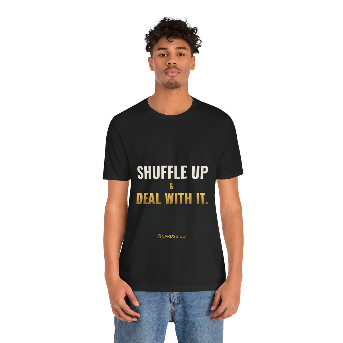 Shuffle Up & Deal With It Tee