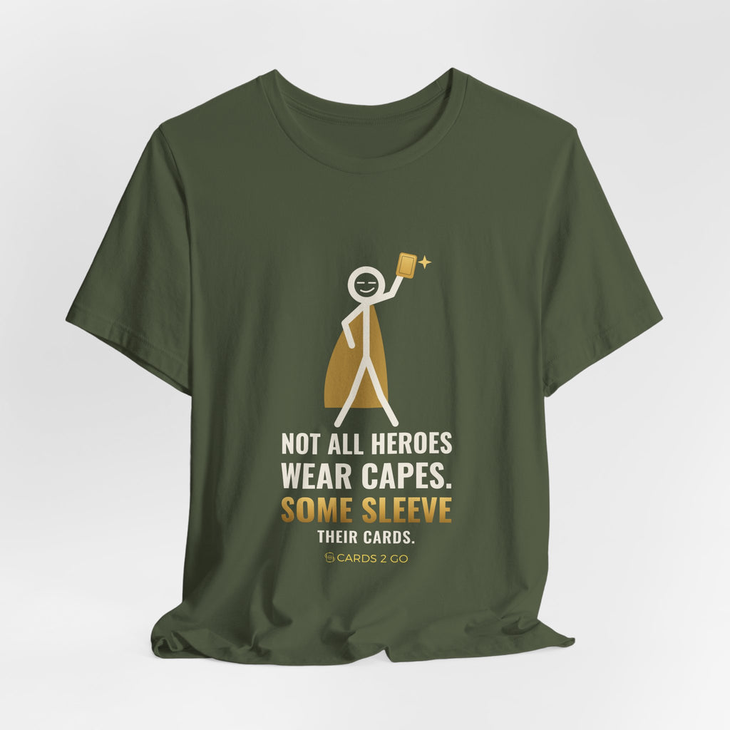 Not All Heroes Wear Capes. Some Sleeve Their Cards. Illustrated Tee