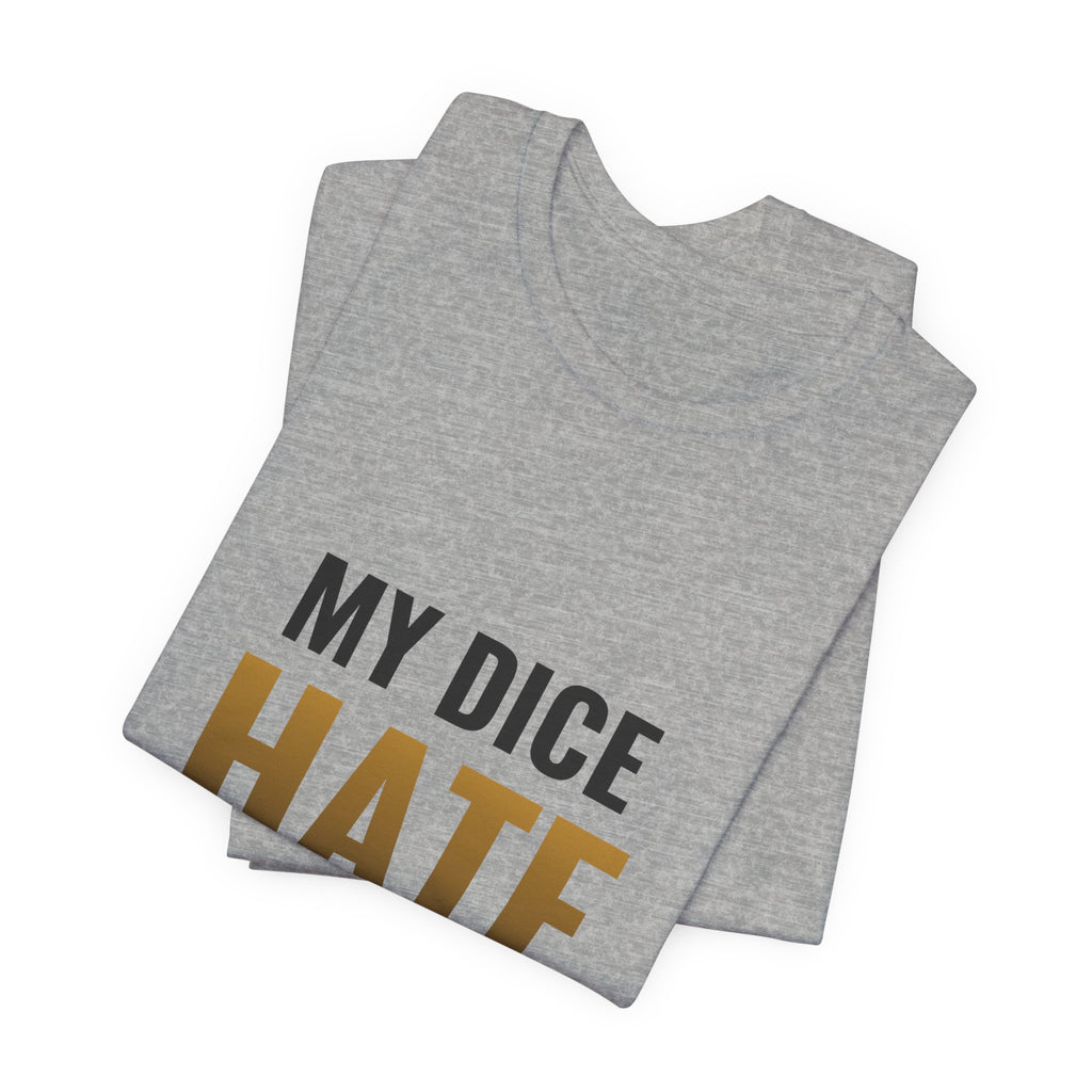My Dice Hate Me Tee