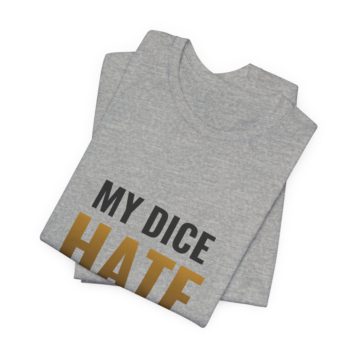 My Dice Hate Me Tee