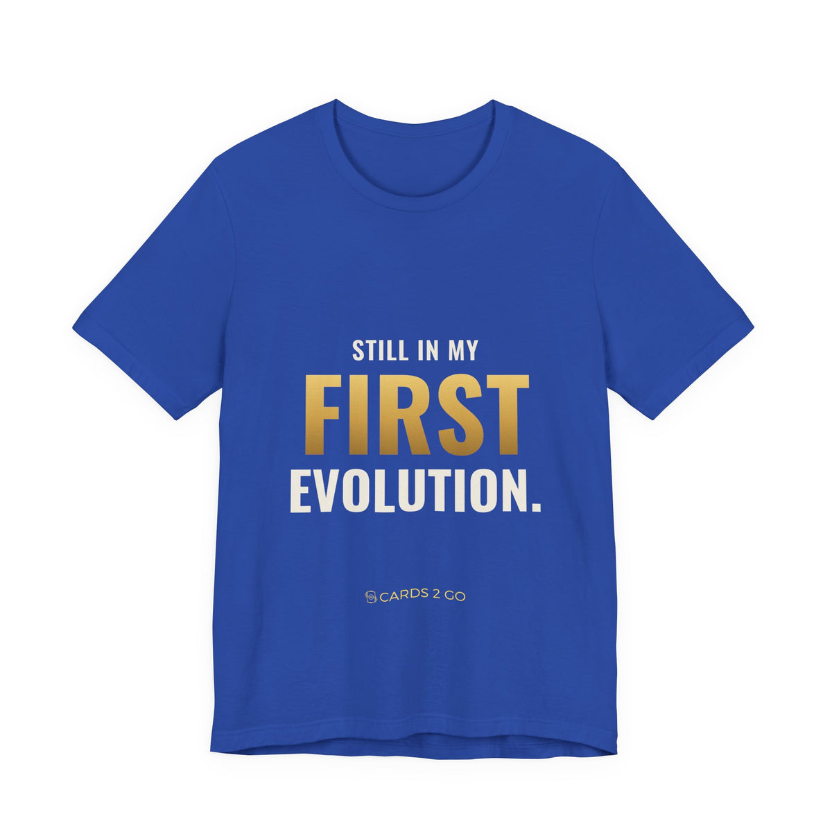 Still In My First Evolution Tee