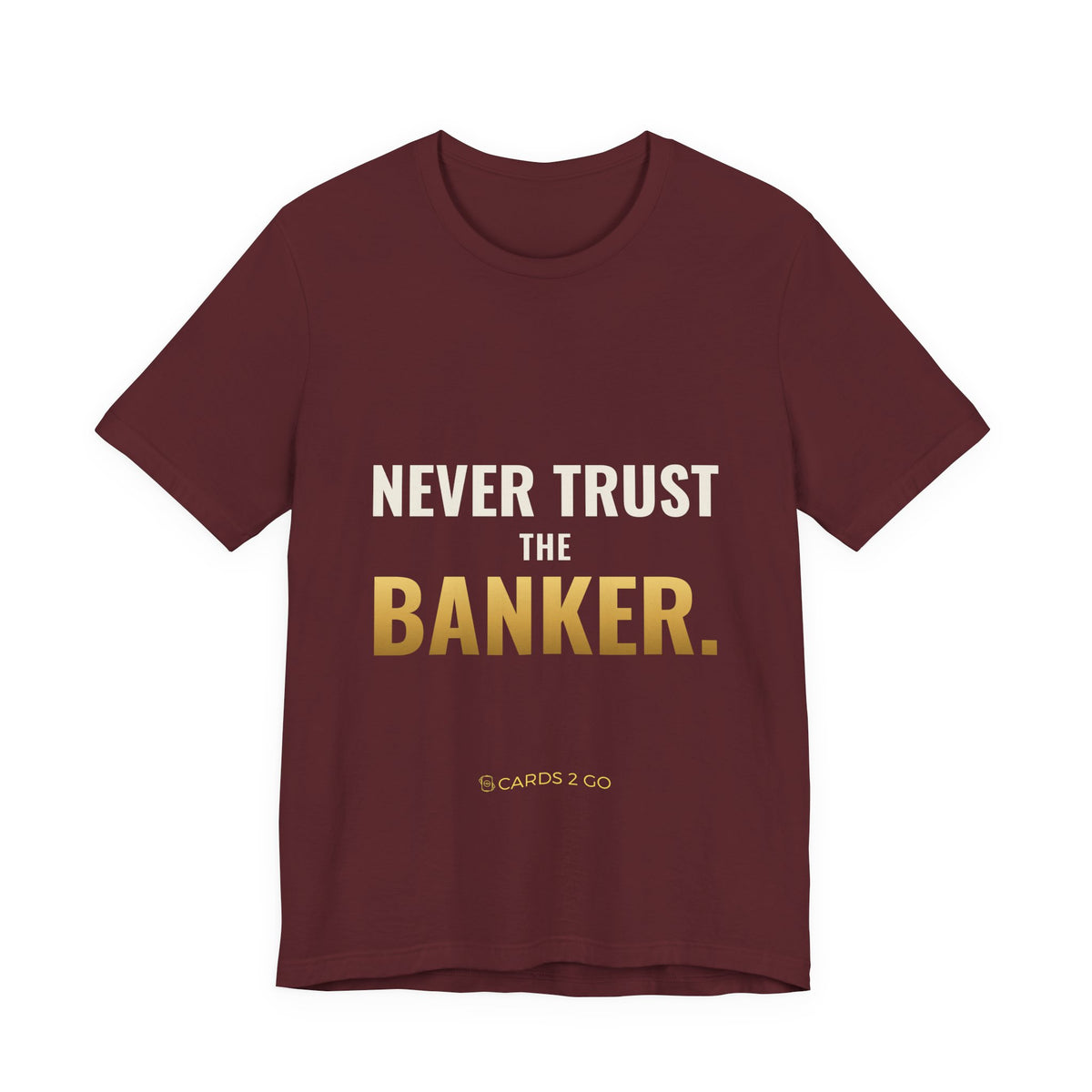 Never Trust The Banker Tee