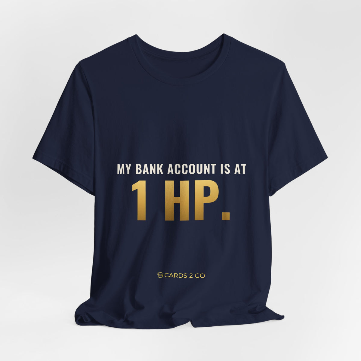 My Bank Account Is At 1 HP Tee
