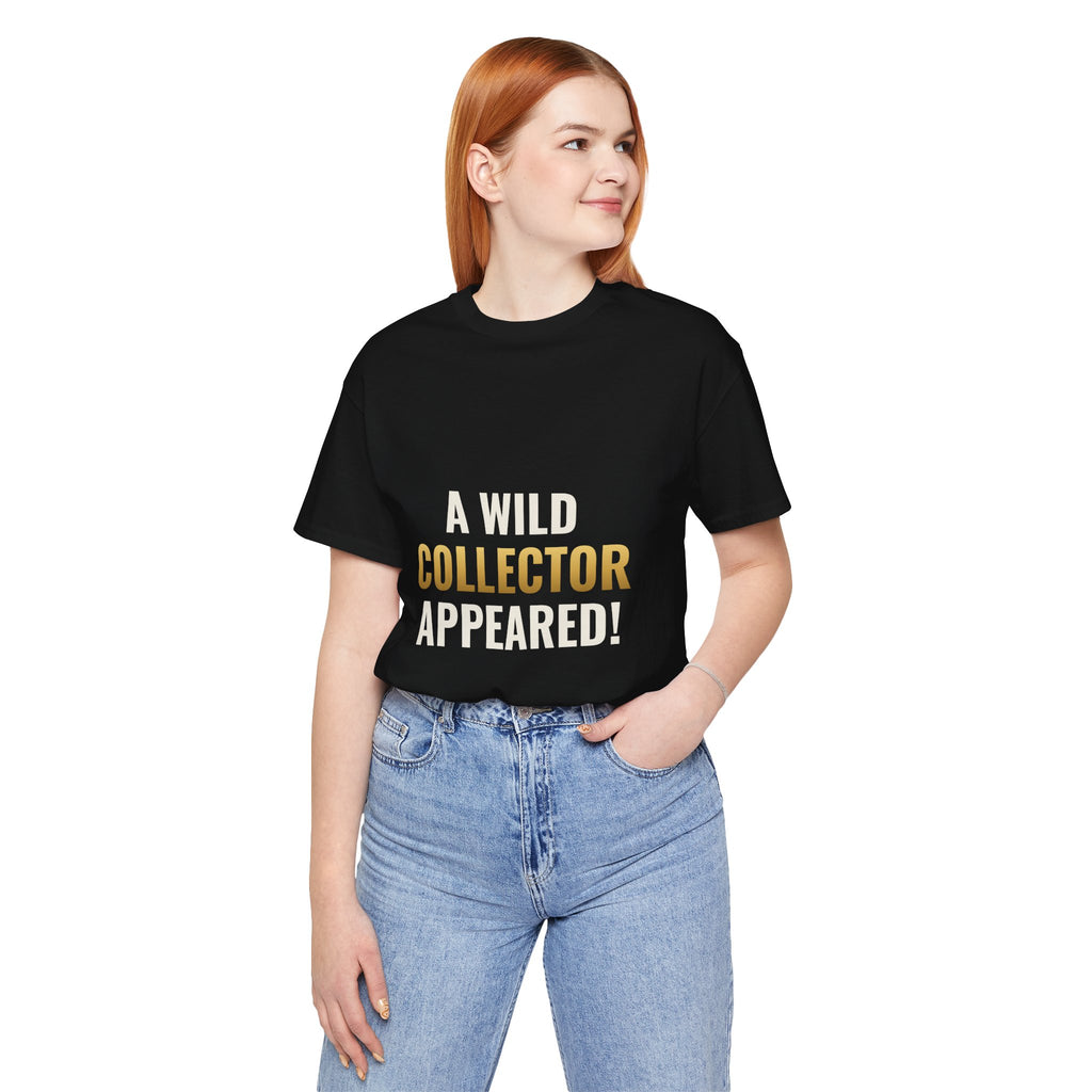 A Wild Collector Appeared Tee