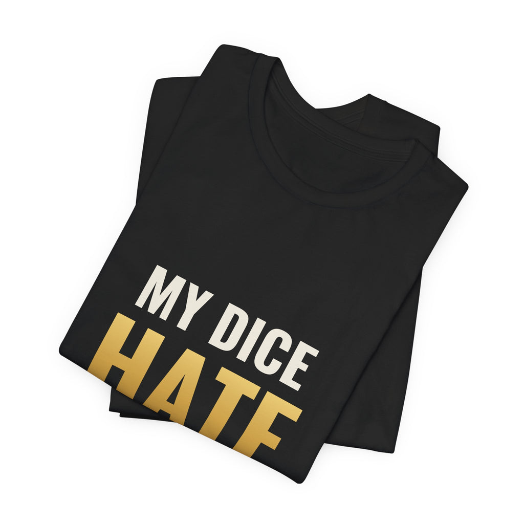 My Dice Hate Me Tee