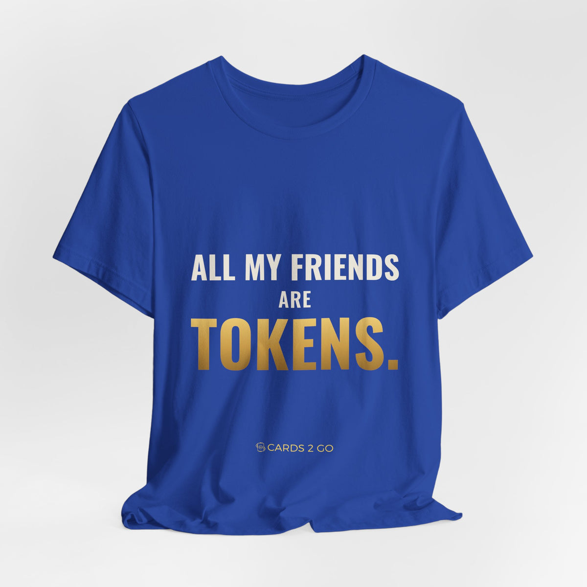 All My Friends Are Tokens Tee