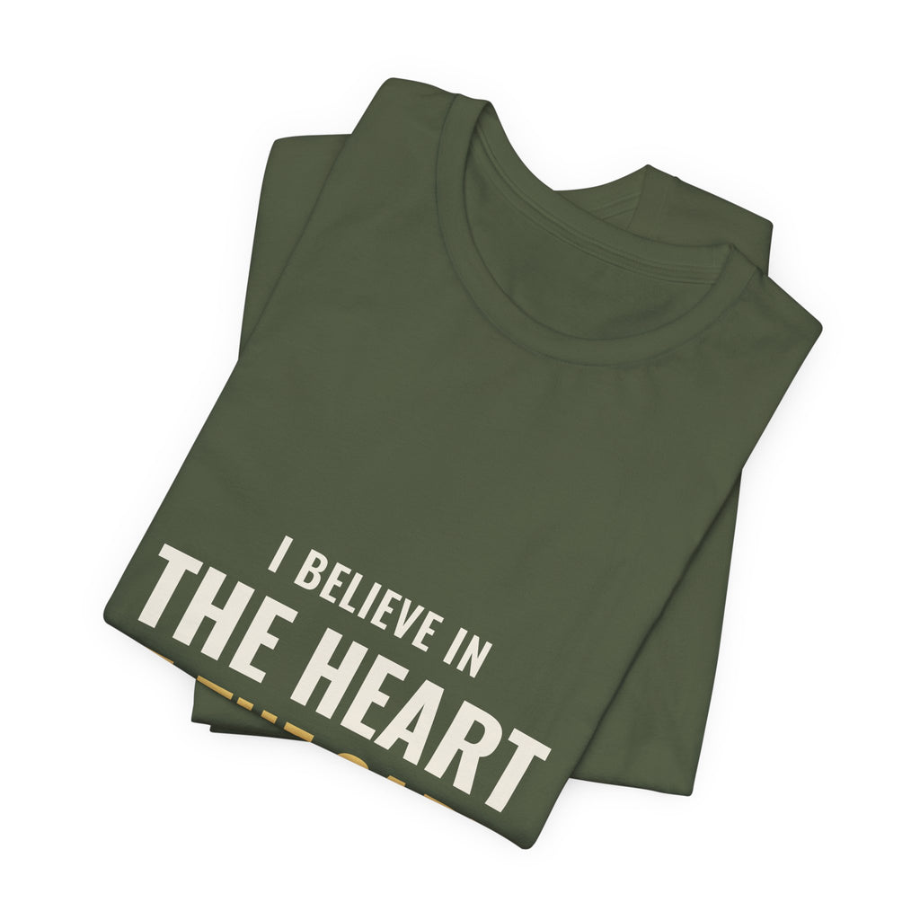 I Believe In The Heart Of The Cart Tee