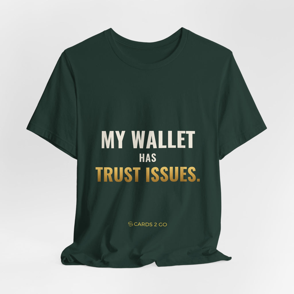 My Wallet Has Trust Issues Tee