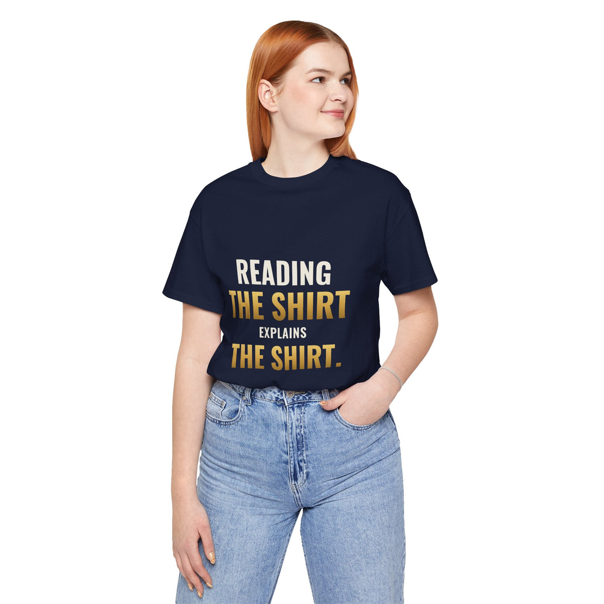 Reading The Shirt Explains The Shirt Tee
