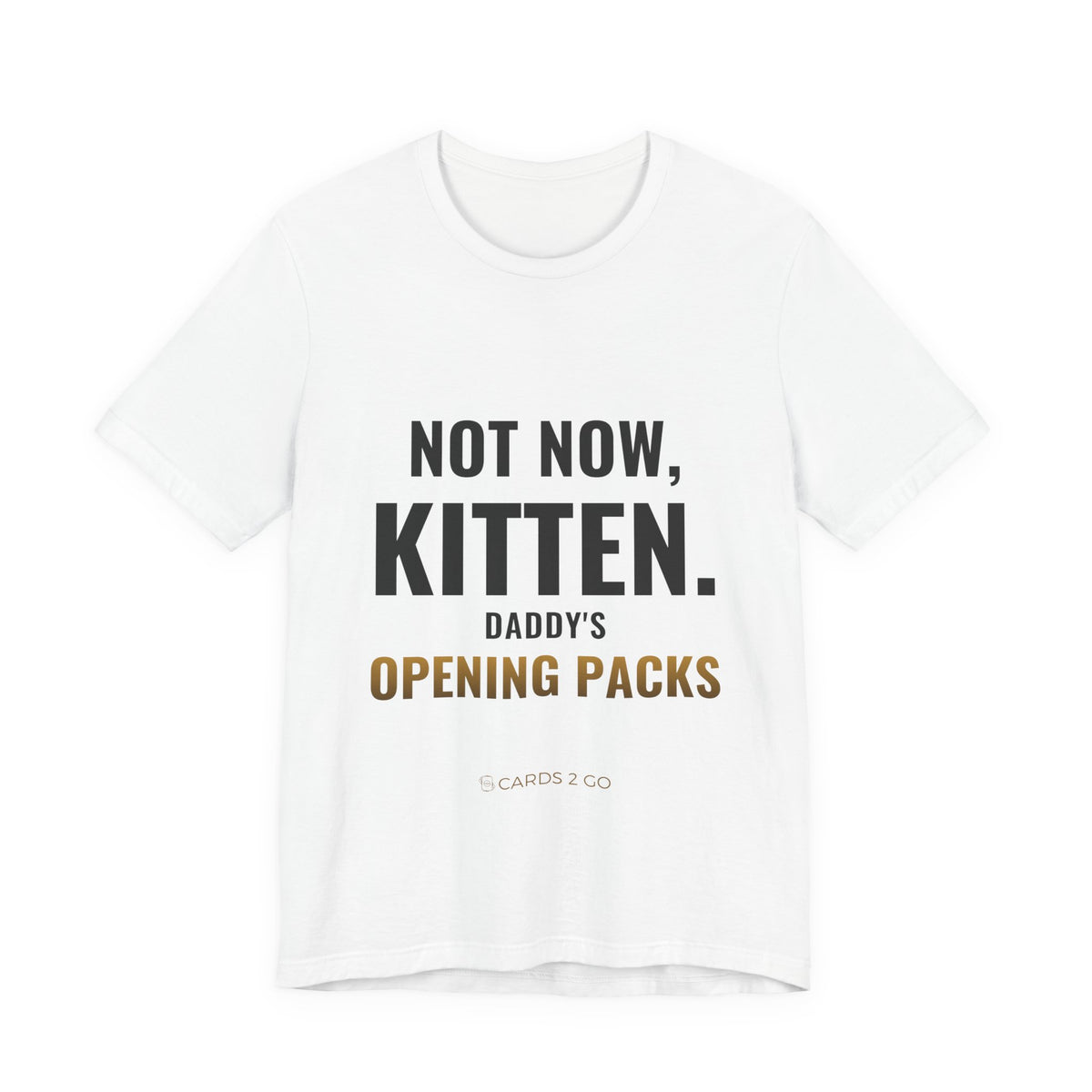 Not Now Kitten, Daddy's Opening Packs Tee – funny trading card t-shirt by Cards2Go