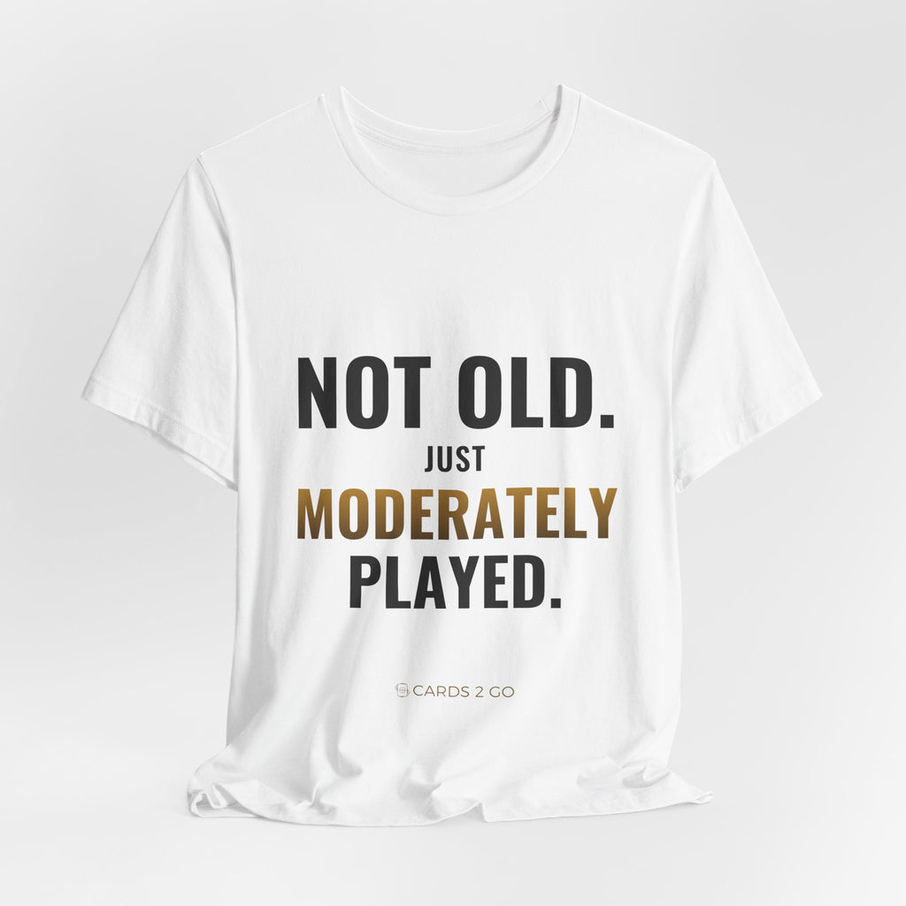 Not Old, Just Moderately Played Tee