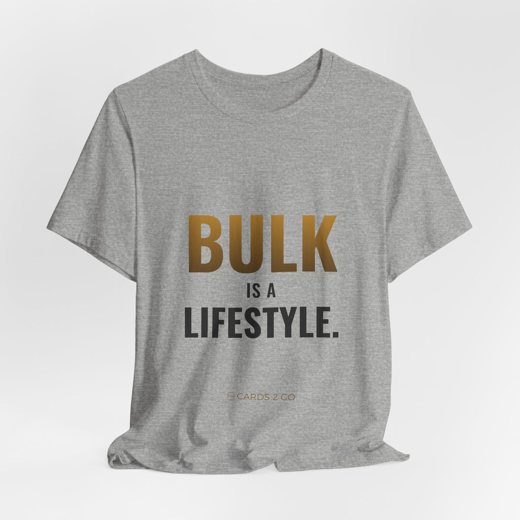 Bulk Is A Lifestyle Tee