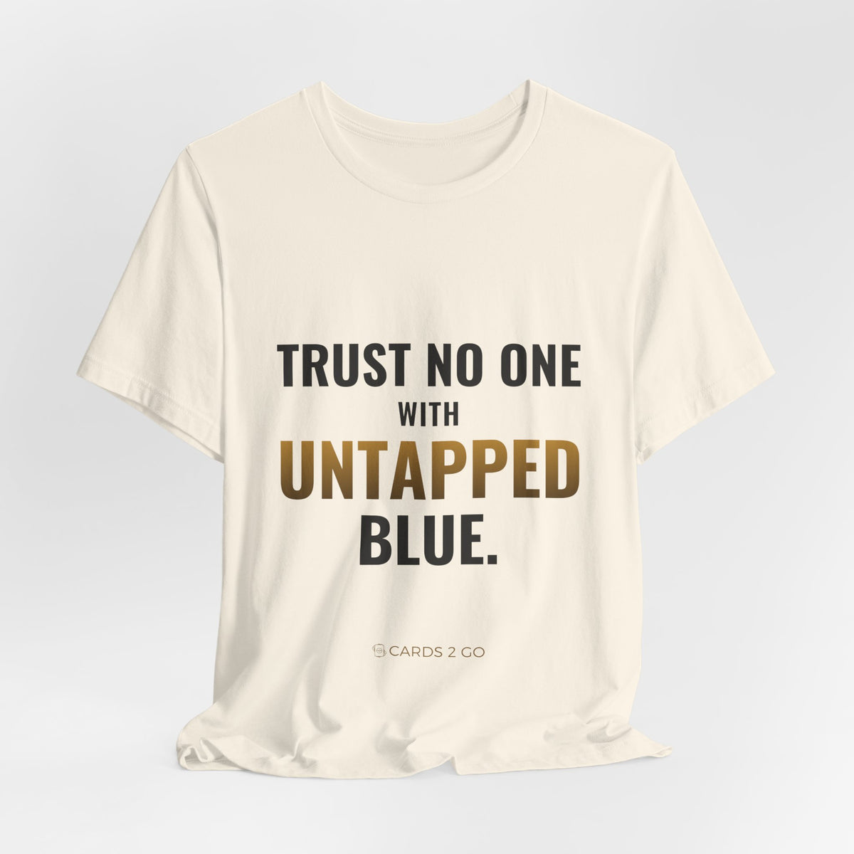 Trust No One With Untapped Blue Tee