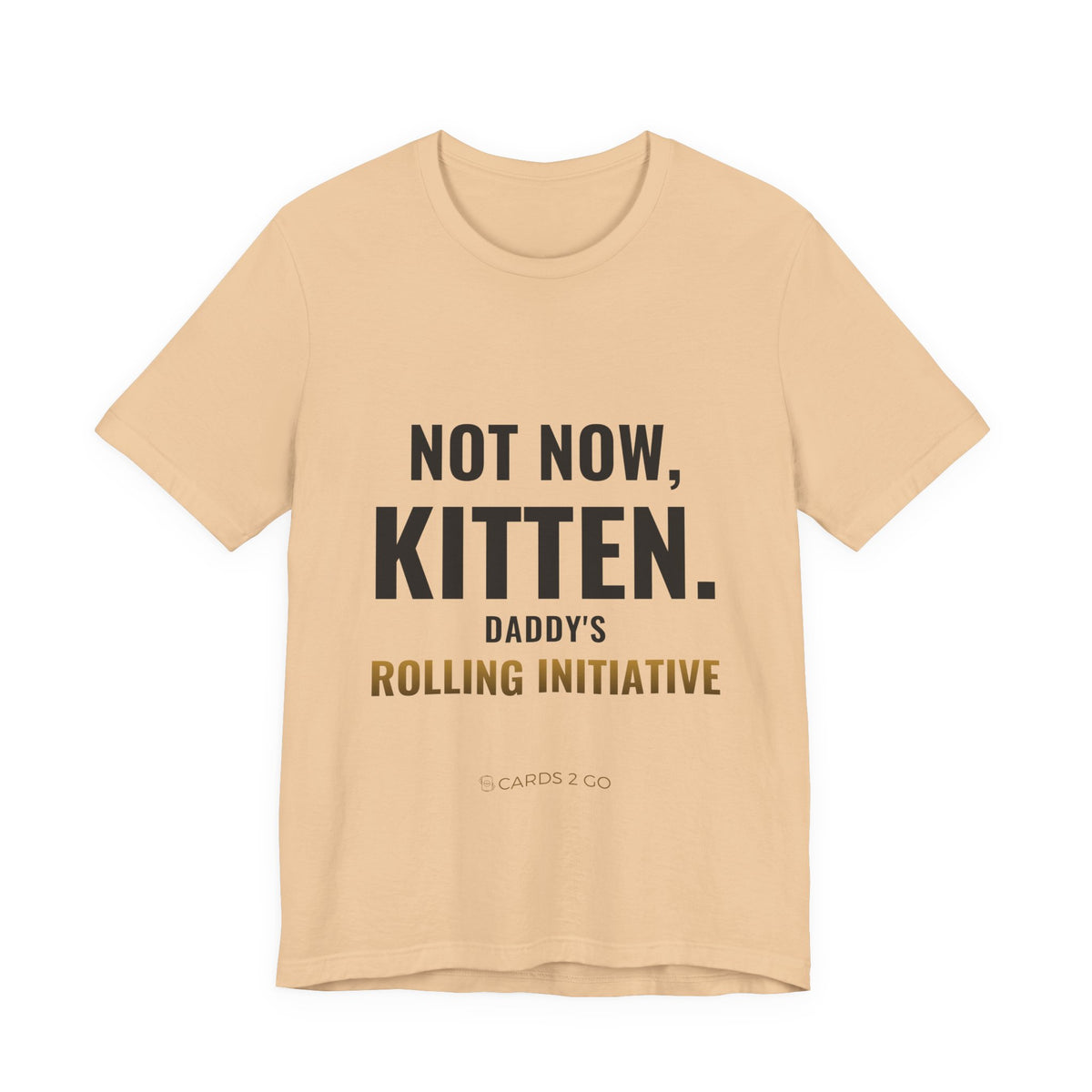 Not Now Kitten, Daddy's Rolling Initiative Tee