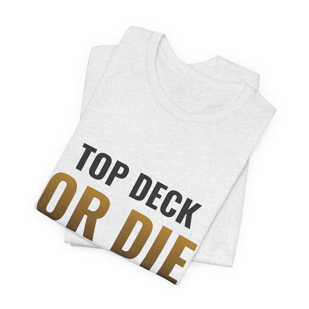 Top Deck Or Die Trying Tee
