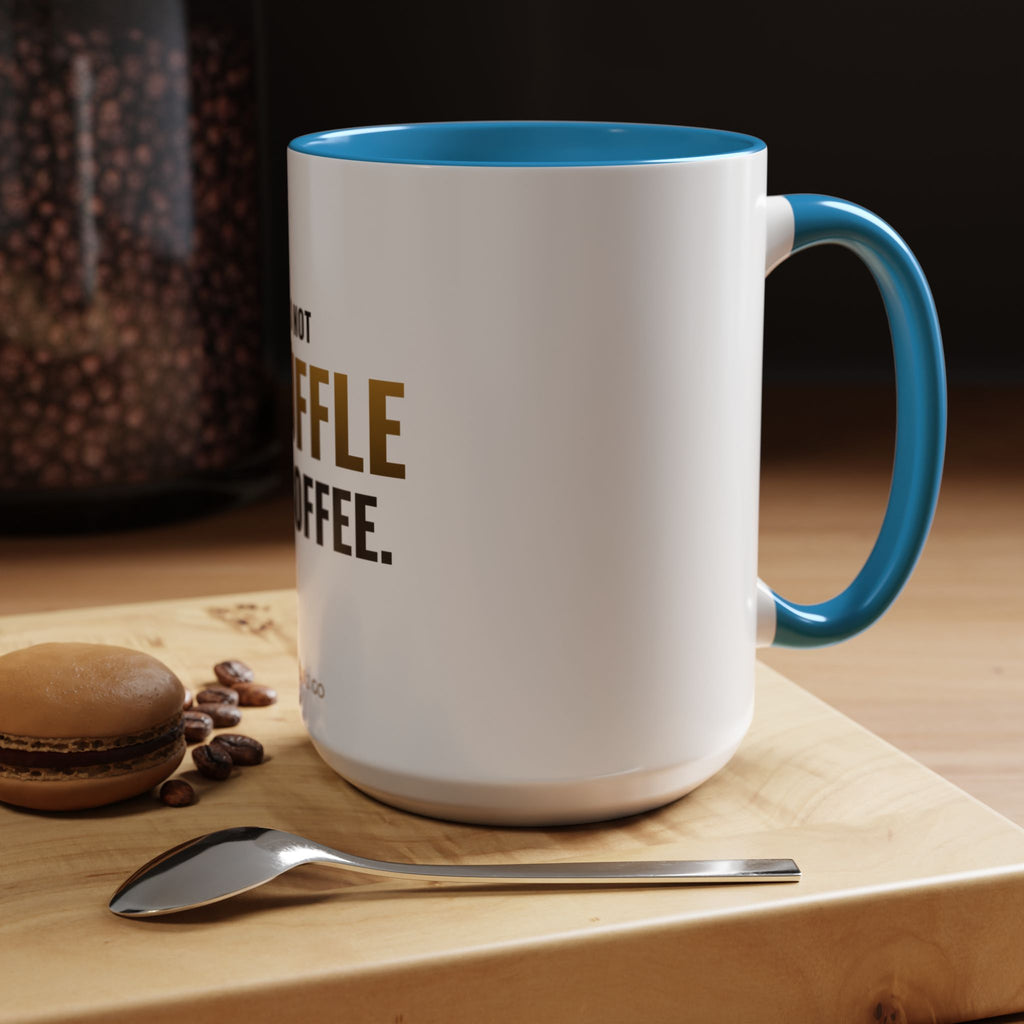 Do Not Shuffle My Coffee Mug