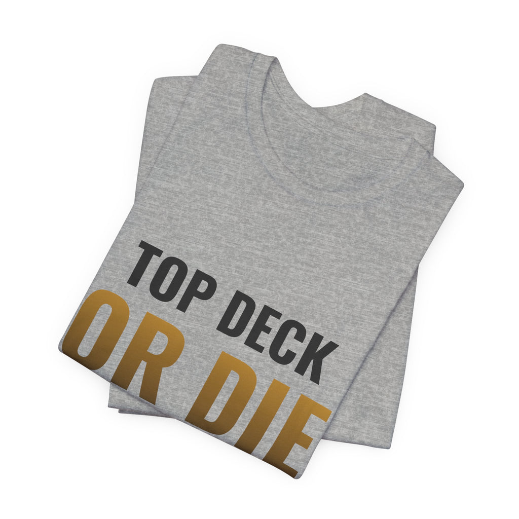 Top Deck Or Die Trying Tee