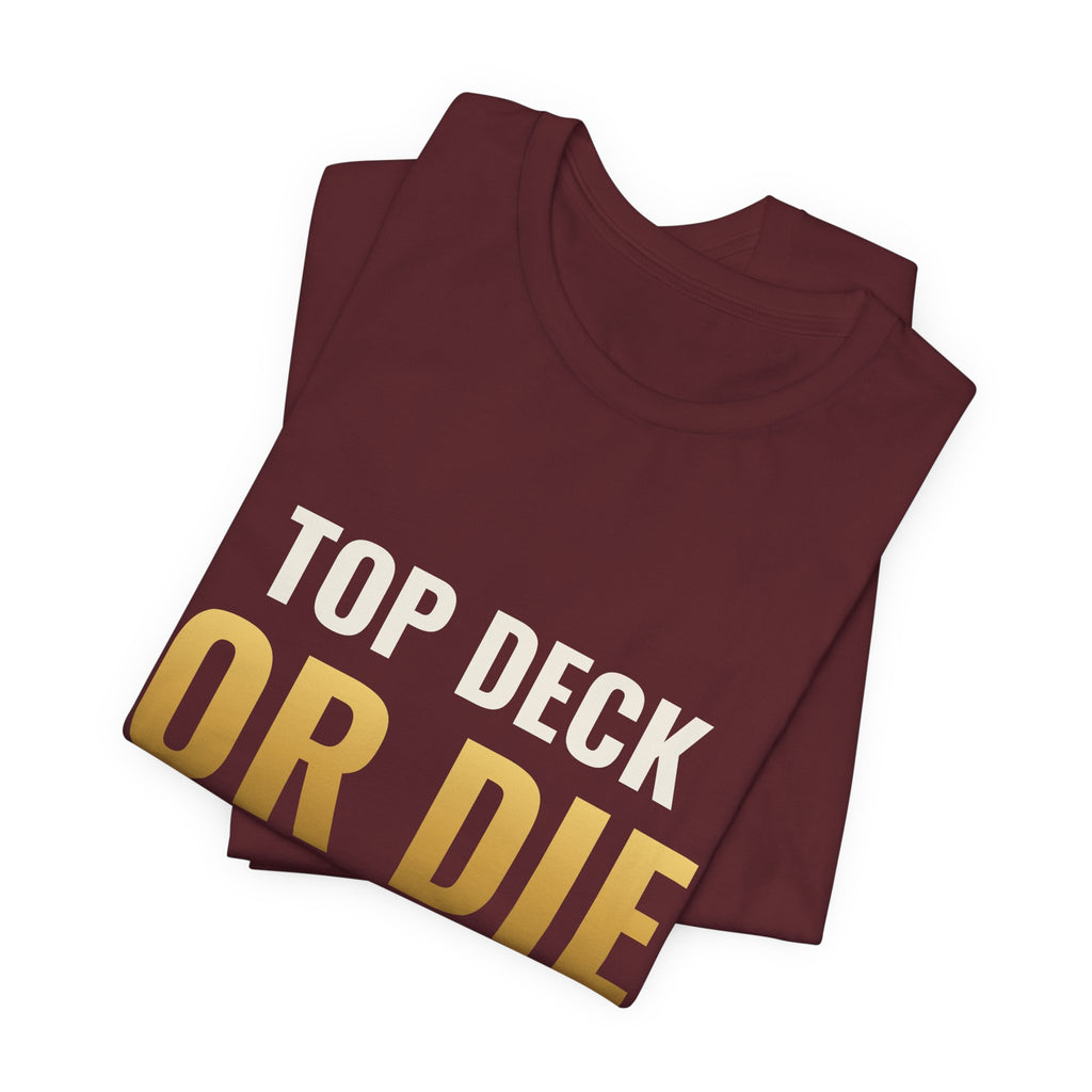 Top Deck Or Die Trying Tee