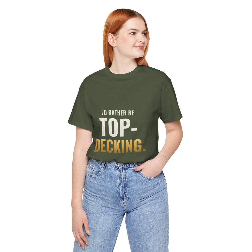 I'd Rather Be Top-Decking Tee