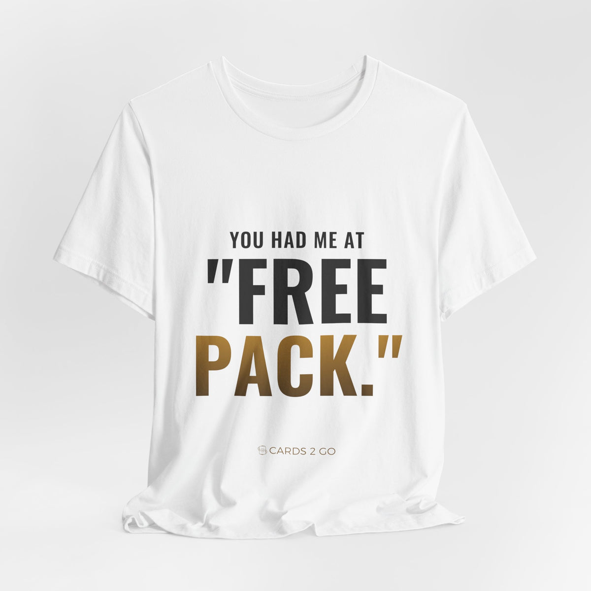 You Had Me At "Free Pack" Tee