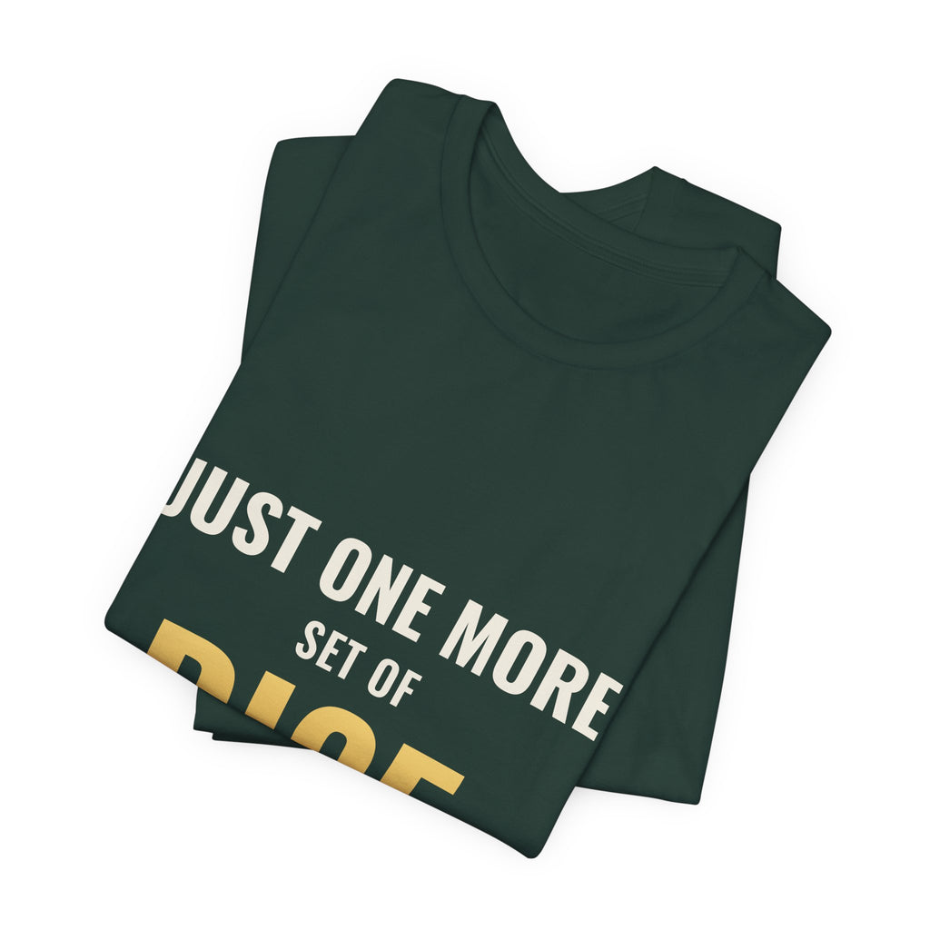 Just One More Set Of Dice Tee
