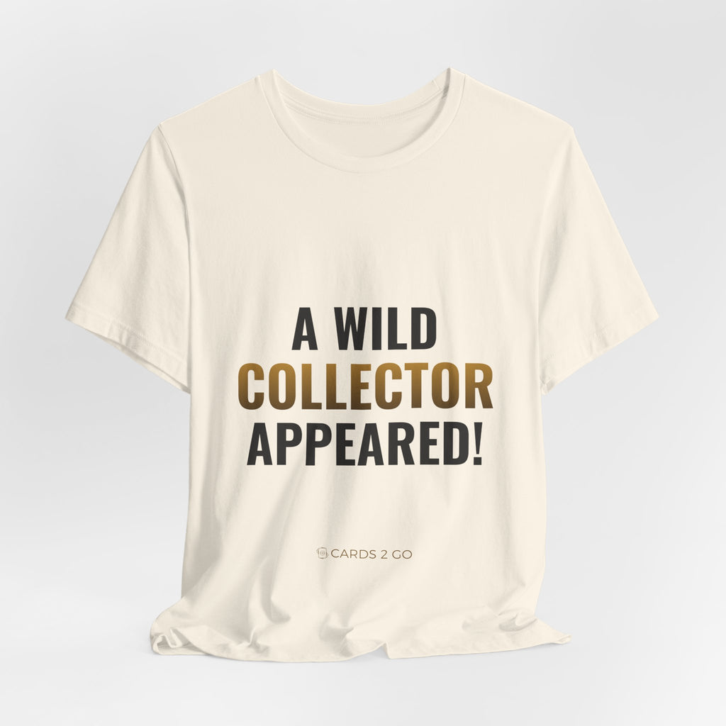 A Wild Collector Appeared Tee