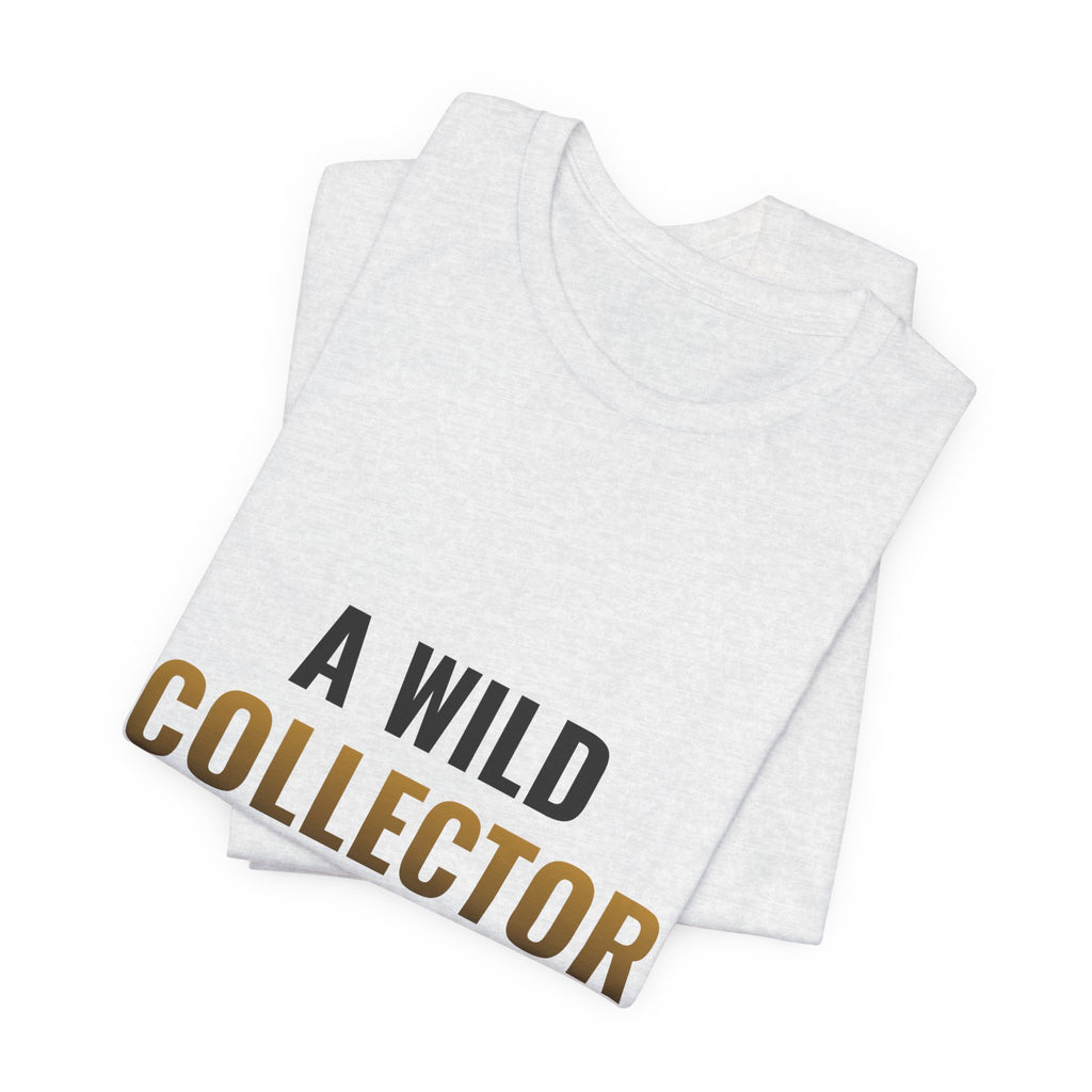 A Wild Collector Appeared Tee