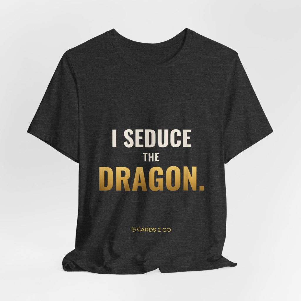 I Seduce The Dragon Tee