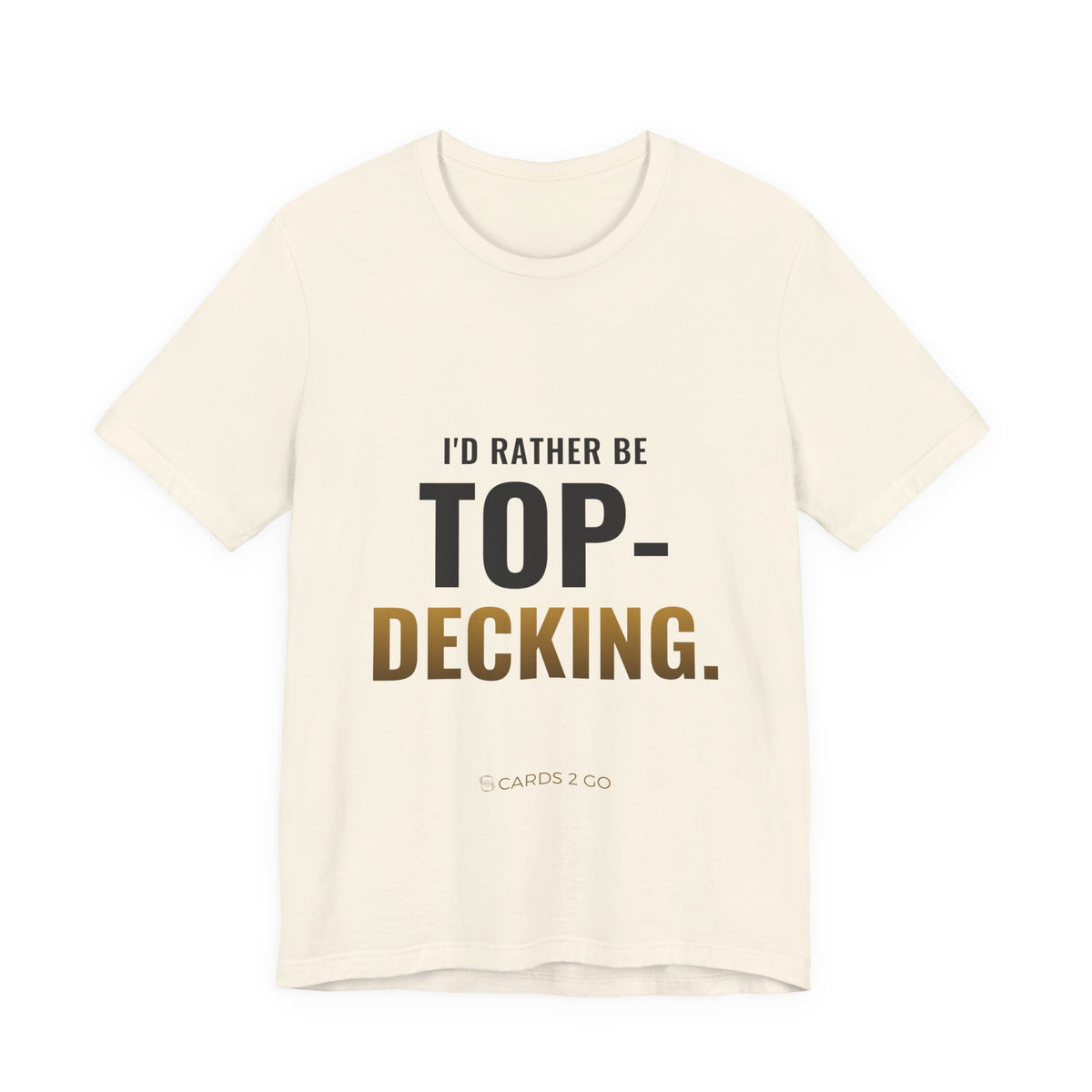 I'd Rather Be Top-Decking Tee