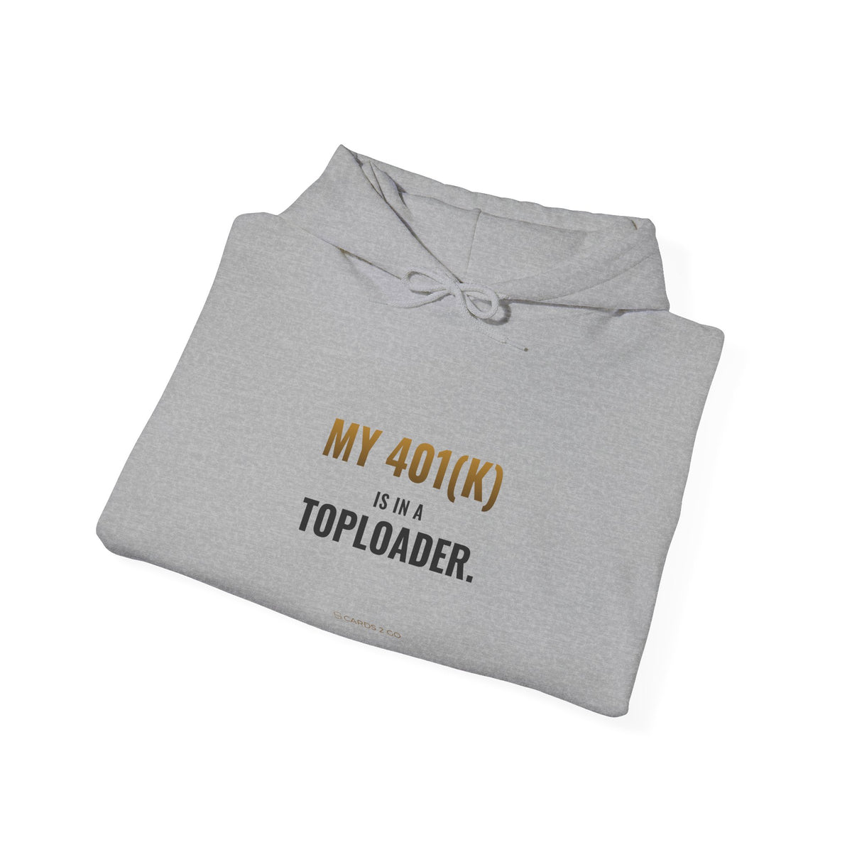 My 401(k) Is In A Toploader Hoodie