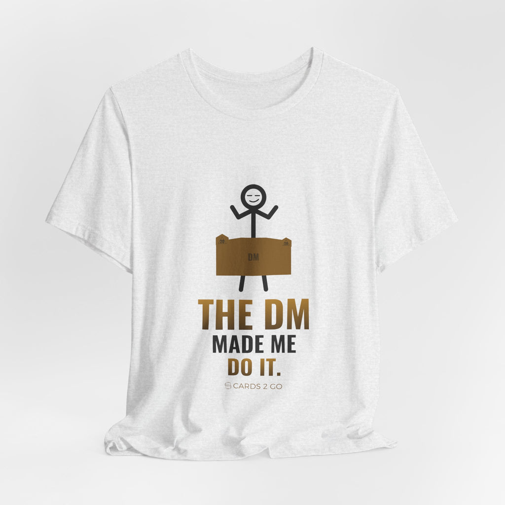 The DM Made Me Do It Illustrated Tee