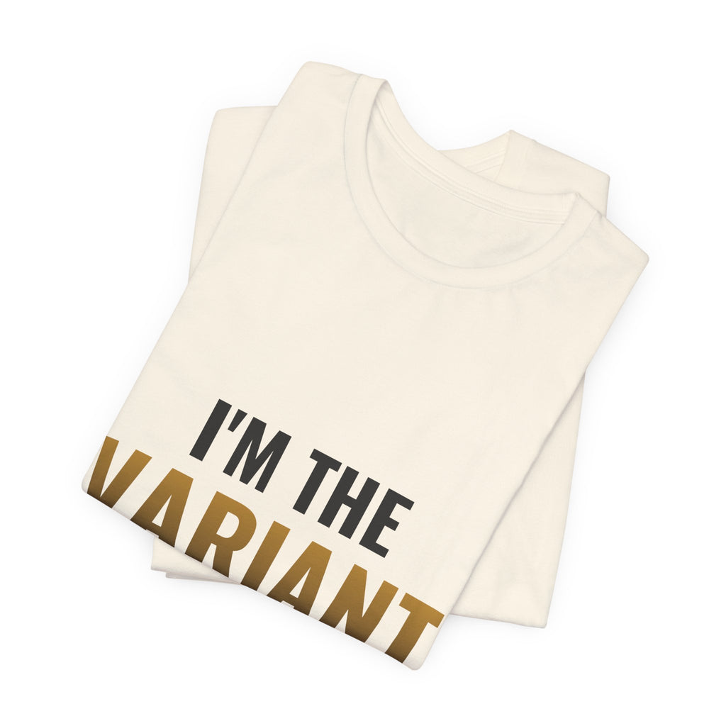I'm The Variant Tee
