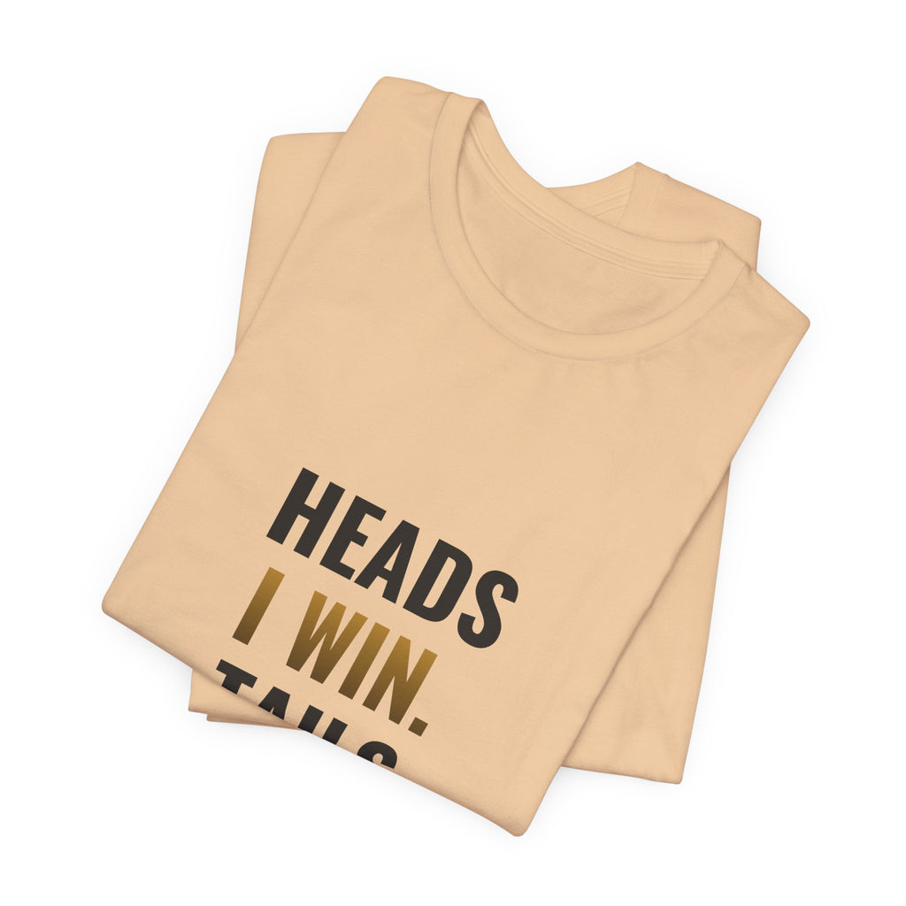 Heads I Win, Tails I Flip The Table Tee