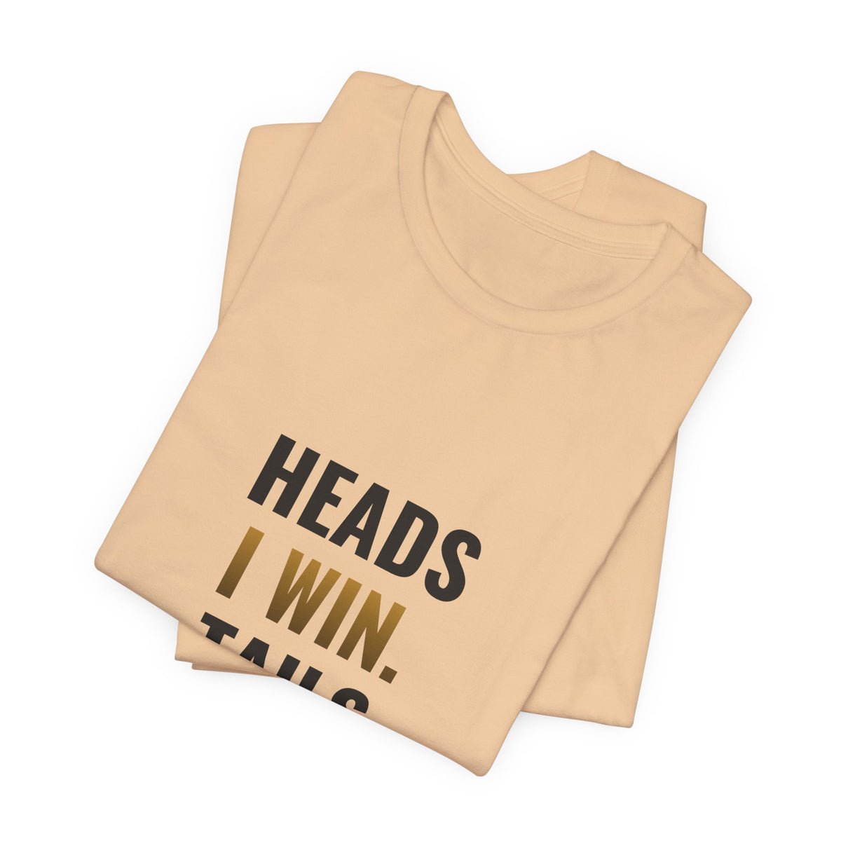 Heads I Win, Tails I Flip The Table Tee