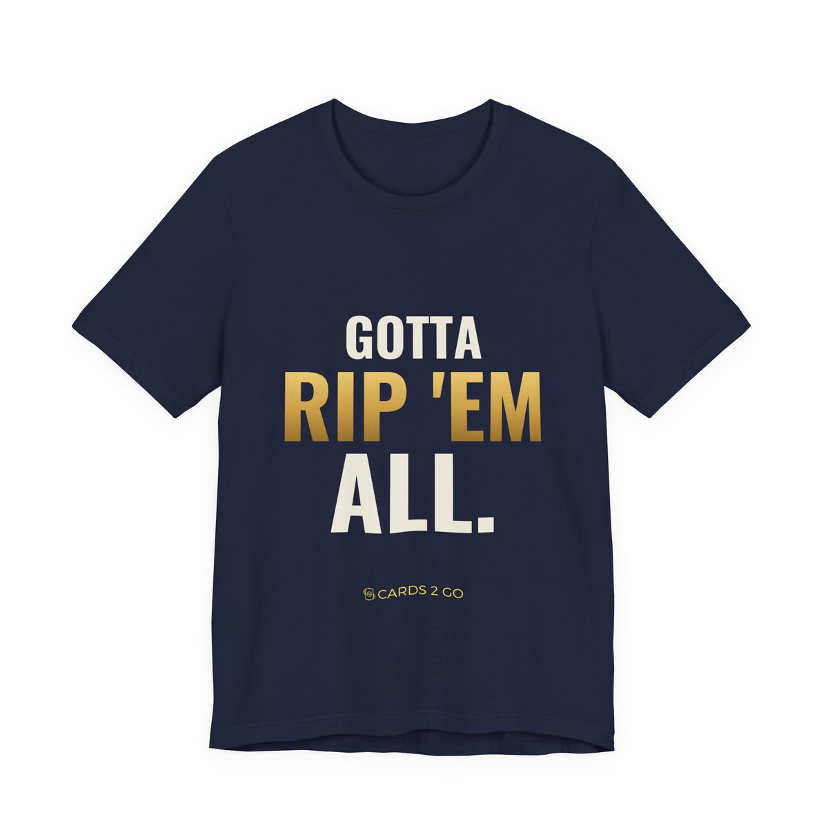 Gotta Rip 'Em All Tee