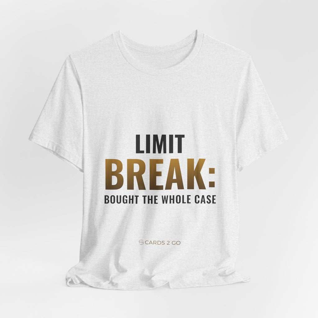 Limit Break: Bought The Whole Case Tee