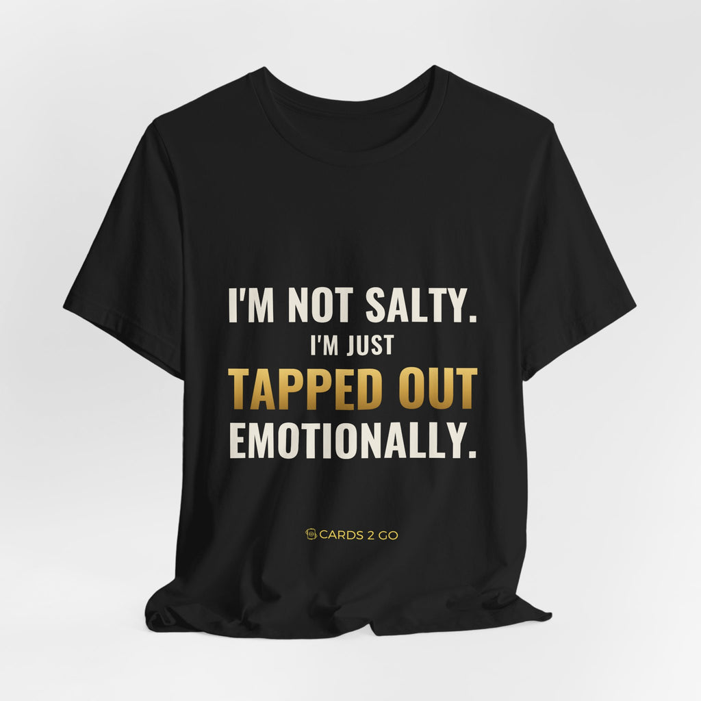 Tapped Out Emotionally Tee