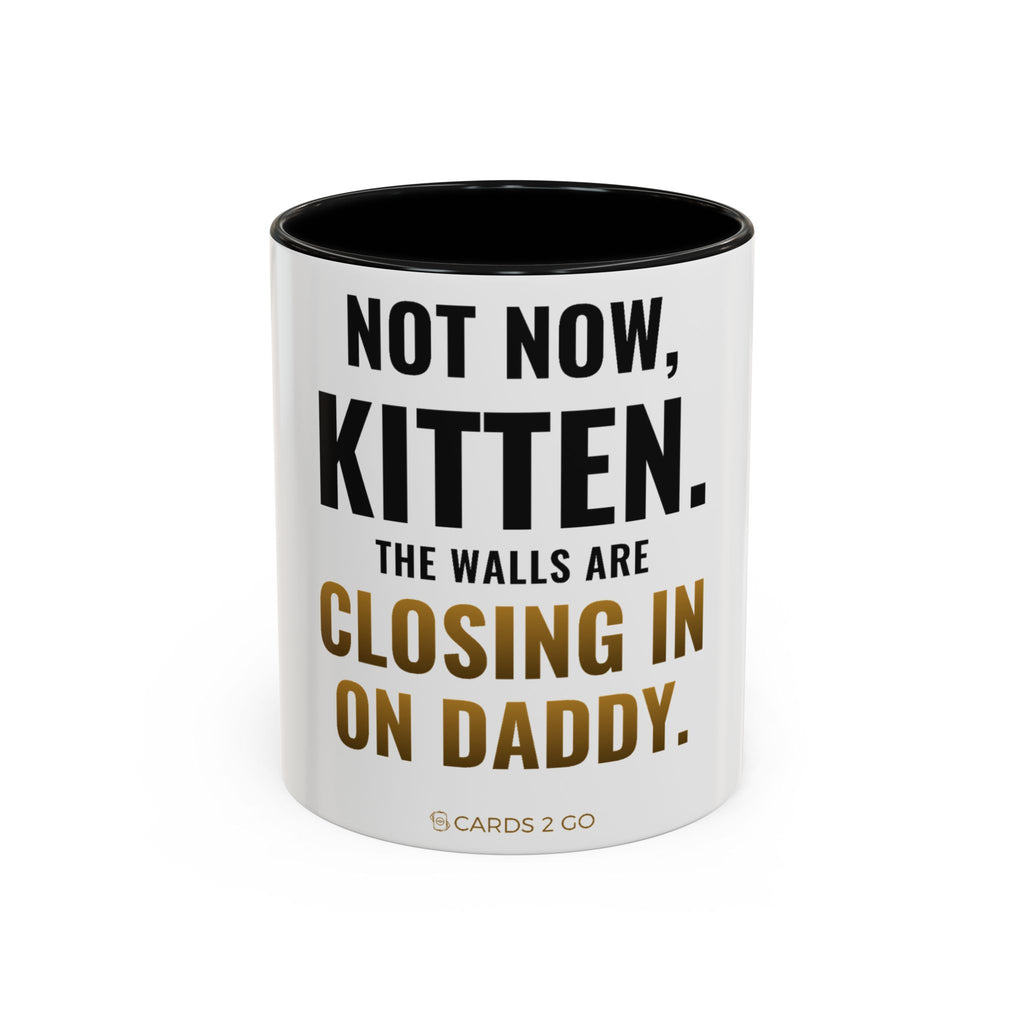 Not Now Kitten, The Walls Are Closing In On Daddy Mug – funny trading card coffee mug by Cards2Go